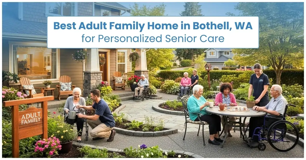 Best Adult Family Home in Bothell, WA for Personalized Senior Care

Looking for the best adult famil...