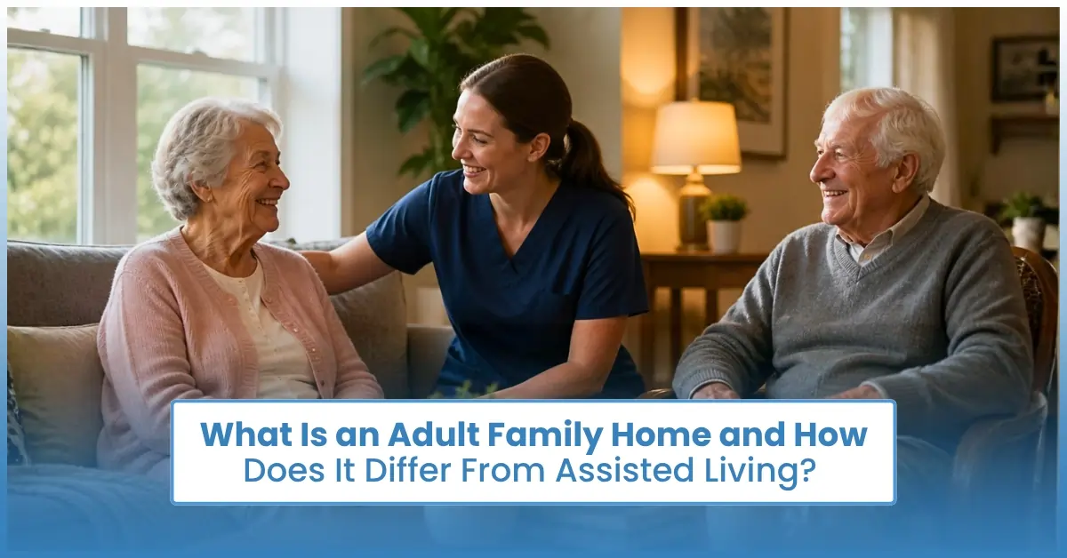 Adult Family Home and How Does It Differ From Assisted Living